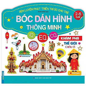 Rèn Luyện Phát Triển Trí Óc Cho Trẻ - Bóc Dán Hình Thông Minh IQ - EQ - CQ: Khám Phá Thế Giới Châu Á (2-6 Tuổi)