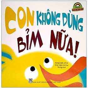 Mẹ Ơi, Con Đã Lớn Rồi! - Con Không Dùng Bỉm Nữa!