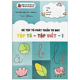 Bé Tập Tô Phát Triển Tư Duy - Tập Tô - Tập Viết - Tập 1