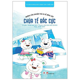 Những Câu Chuyện Thú Vị Về Động Vật - Chúa Tể Bắc Cực