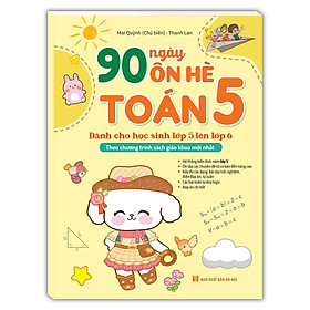 Sách 90 Ngày ôn hè Toán 5 (dành cho học sinh lớp 5 lên lớp 6)(Theo chương trình SGK mới nhất)