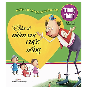 Sách Những Câu Chuyện Bồi Dưỡng Trẻ Trưởng Thành - Chia Sẻ Niềm Vui Cuộc Sống