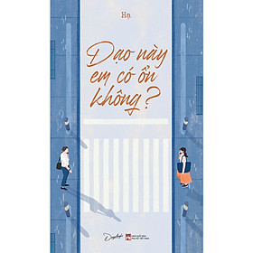 Cuốn Tiểu Thuyết Lãng Mạn: Dạo Này Em Có Ổn Không?