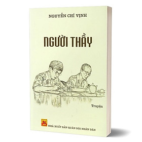 NGƯỜI THẦY – Nguyễn Chí Vịnh ( Bìa Mềm)