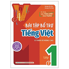 Bài Tập Bổ Trợ Tiếng Việt Cơ Bản Và Nâng Cao Lớp 1 - Tập 1