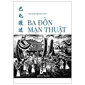Sách - Ba Đồn Mạn Thuật - Nguyễn Quang Lập - Nhà xuất bản Hội Nhà Văn