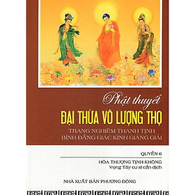 Sách - Phật Thuyết Đại Thừa Vô Lượng Thọ Trang Nghiêm Thanh Tịnh Bình Đẳng Giác Kinh Giảng Giải - Quyển 6 - Chính Thông Book
