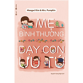 Mẹ Bình Thường Dạy Con Ưu Tú (Tặng kèm Sổ tay Cung Hoàng Đạo)