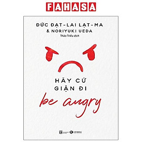 Be Angry - Hãy Cứ Giận Đi (Tái Bản 2024)