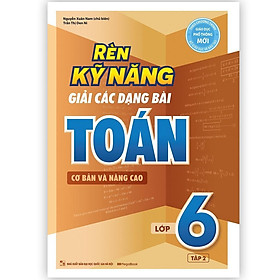 Sách - Rèn Kỹ Năng Giải Các Dạng Bài Toán Cơ Bản Và Nâng Cao Lớp 6 - Tập 2 - Megabook