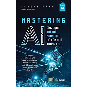 Sách - Mastering AI : Ứng Dụng Trí Tuệ Nhân Tạo Để Làm Chủ Tương Lai - 1980 Books