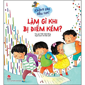 Không Sao Đâu Con! Làm Gì Khi Bị Điểm Kém?
