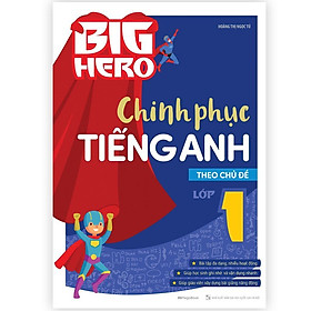 Sách - Big Hero Chinh Phục Tiếng Anh Theo Chủ Đề Lớp 1 - Megabook