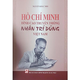 Sách - Hồ Chí Minh Đỉnh - Cao Truyền Thông Nhân Trí Dũng Việt Nam - NXB Chính Trị Quốc Gia