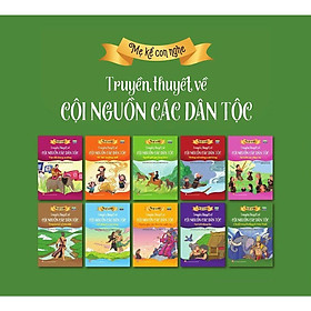 Sách - Mẹ Kể Con Nghe - Truyền Thuyết Về Cội Nguồn Các Dân Tộc - Combo 10 Cuốn - NXB Phụ Nữ