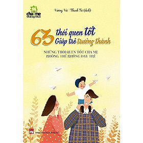63 Thói Quen Giúp Trẻ Trưởng Thành - Bản Quyền