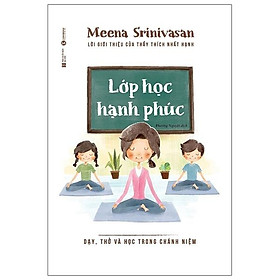 Lớp Học Hạnh Phúc - Dạy, Thở Và Học Trong Chánh Niệm