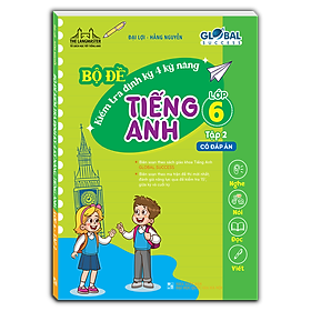 Sách - GLOBAL SUCCESS - Bộ đề kiểm tra định kỳ 4 kỹ năng tiếng anh lớp 6 tập 2 (có đáp án)