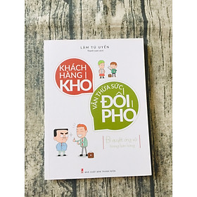 Khách Hàng Khó Vẫn Thừa Sức Đối Phó