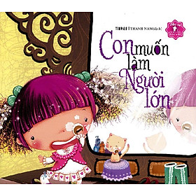 Mẹ Ơi Con Đã Lớn Rồi - Con Muốn Làm Người Lớn