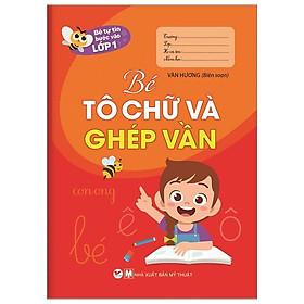 Bé tự tin bước vào lớp 1 - Bé tô chữ và ghép vần