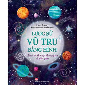 Cuốn Sách: Lược Sử Vũ Trụ Bằng Hình - Hành Trình Vượt Không Gian Và Thời Gian