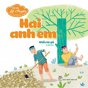 Sách - Bé Tập Kể Chuyện - Hai Anh Em - NXB Trẻ