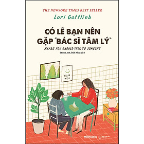 Có Lẽ Bạn Nên Gặp "Bác Sĩ Tâm Lý"