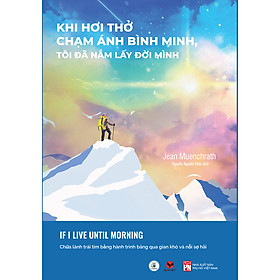 Cuốn sách: Khi Hơi Thở Chạm Ánh Bình Minh, Tôi Đã Nắm Lấy Đời Mình