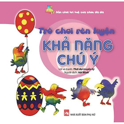 Sách - Sân Chơi Trí Tuệ Của Chim Đa Đa - Trò Chơi Rèn Luyện Khả Năng Chú Ý  - NXB Phụ Nữ