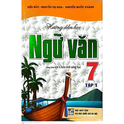 Sách tham khảo_Hướng Dẫn Học Ngữ Văn Lớp 7 - Tập 1 (Dùng Kèm SGK Chân Trời Sáng Tạo)_HA