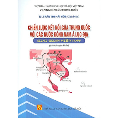 Sách - Chiến lược kết nối của Trung Quốc với các nước Đông Nam Á Lục Địa giai đoạn hiện nay - NXB KHXH