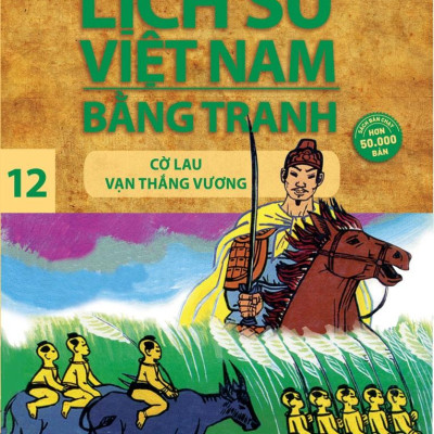 Lịch Sử Việt Nam Bằng Tranh - Tập 12 - Cờ Lau Vạn Thắng Vương (Tái Bản 2023)
