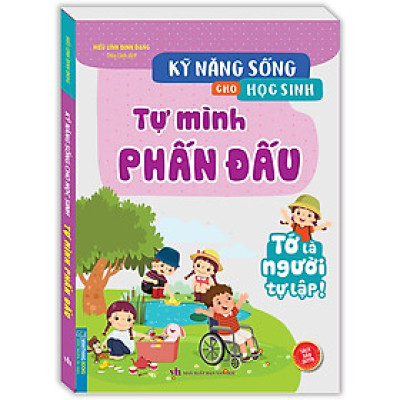 Kỹ Năng Sống Cho Học Sinh - Tự Mình Phấn Đấu (Sách Bản Quyền)