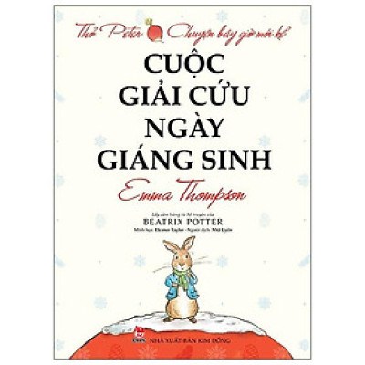 Thỏ Peter - Chuyện Bây Giờ Mới Kể: Cuộc Giải Cứu Ngày Giáng Sinh (Tái Bản 2021)
