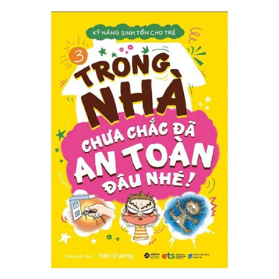 Combo Kỹ Năng Sinh Tồn Cho Trẻ: Sống Khỏe Ư? Đơn Giản Cực Tập 1,2 + Trong Nhà Chưa Chắc Đã An Toàn Đâu Nhé + Cạm Bẫy Ngoài Đường Phố