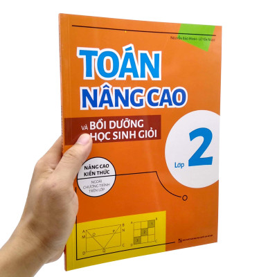 Toán Nâng Cao Và Bồi Dưỡng Học Sinh Giỏi Lớp 2 (Nâng Cao Kiến Thức Ngoài Chương Trình Lên Lớp)