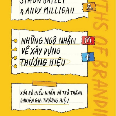 NHỮNG NGỘ NHẬN VỀ XÂY DỰNG THƯƠNG HIỆU - Xóa Bỏ Hiểu Nhầm Và Trở Thành Chuyên Gia Thương Hiệu -Simon Bailey & Andy Milligan (bìa mềm)
