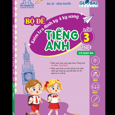 Global Success - Bộ Đề Kiểm Tra Định Kỳ 4 Kỹ Năng Tiếng Anh Lớp 3 - Tập 2 (Có Đáp Án)
