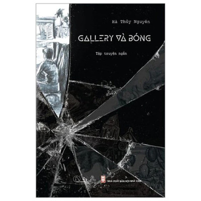 Gallery và Bóng - Hà Thủy Nguyên - Nhà xuất bản Hội Nhà Văn