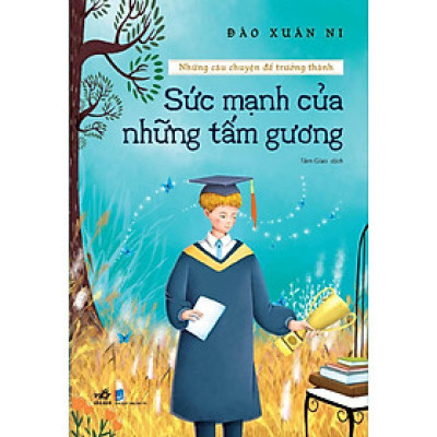 Bộ Những câu chuyện để trưởng thành - Sức mạnh của những tấm gương - Bản Quyền