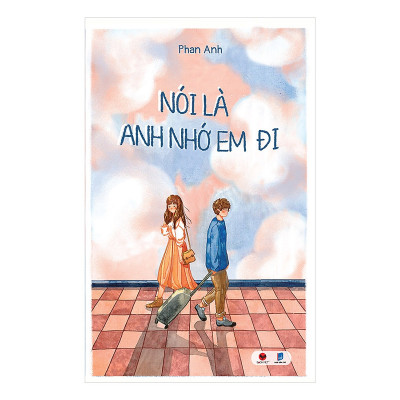 Bộ 2 cuốn tiểu thuyết ngọt ngào: Nói Là Anh Nhớ Em Đi - Bởi Vì Ta Thuộc Về Nhau
