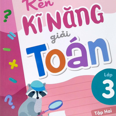 Rèn Kĩ Năng Giải Toán Lớp 3 - Tập 2 (Theo Chương Trình Giáo Dục Phổ Thông Mới)