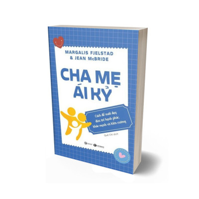 Cha Mẹ Ái Kỷ: Cách Để Nuôi Dạy Đứa Trẻ Hạnh Phúc, Khoẻ Mạnh Và Kiên Cường
