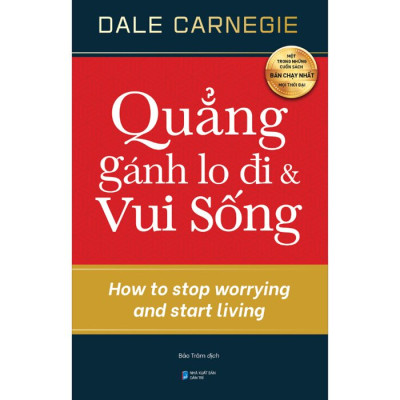 Quẳng Gánh Lo Đi Và Vui Sống - How To Stop Worrying And Start Living