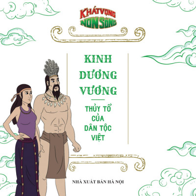 Khát Vọng Non Sông - Kinh Dương Vương Thủy Tổ Của Dân Tộc Việt