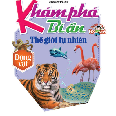 Khám Phá Bí Ẩn Thế Giới Tự Nhiên Dành Cho Học Sinh - Động Vật (Tái Bản 2023)