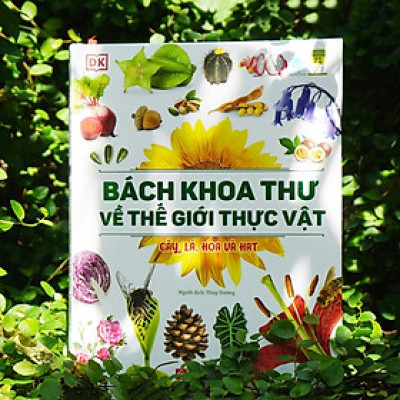 Sách - Bách Khoa Thư Về Thế Giới Thực Vật - Cây, Lá, Hoa và Hạt - Bìa Cứng