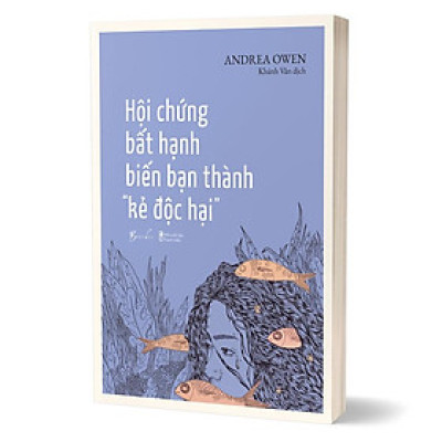 Hội Chứng Bất Hạnh Biến Bạn Thành Kẻ Độc Hại - Bản Quyền