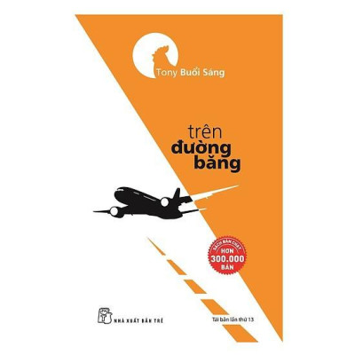Combo 3 Cuốn: Khéo Ăn Nói Sẽ Có Được Thiên Hạ + Cà Phê Cùng Tony & Tony Buổi Sáng - Trên Đường Băng